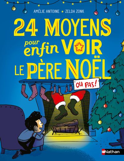 24 MOYENS POUR ENFIN VOIR LE PERE NOEL OU PAS !