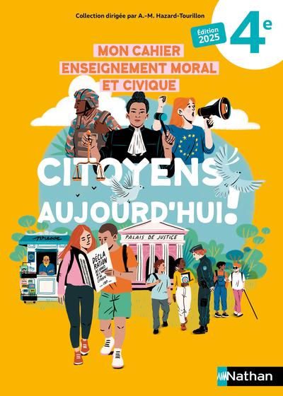 MON CAHIER ENSEIGNEMENT MORAL ET CIVIQUE 4E - CITOYENS AUJOURD'HUI! 2025