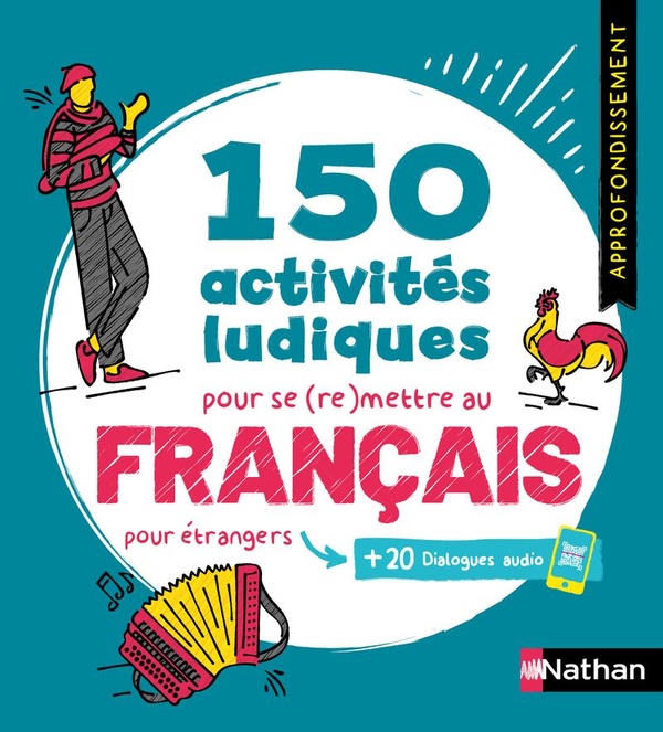 150 ACTIVITES LUDIQUES POUR SE (RE)METTRE AU FRANCAIS POUR ETRANGERS