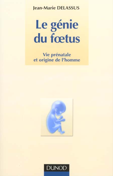 LE GENIE DU FOETUS - VIE PRENATALE ET ORIGINE DE L'HOMME