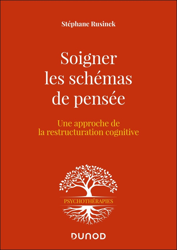 SOIGNER LES SCHEMAS DE PENSEE - UNE APPROCHE DE LA RESTRUCTURATION COGNITIVE