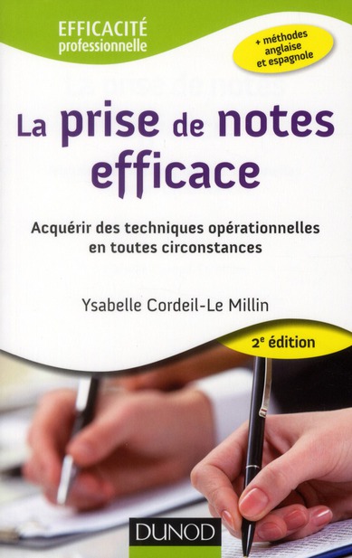 LA PRISE DE NOTES EFFICACE - 2E ED. - ACQUERIR DES TECHNIQUES OPERATIONNELLES EN TOUTES CIRCONSTANCE