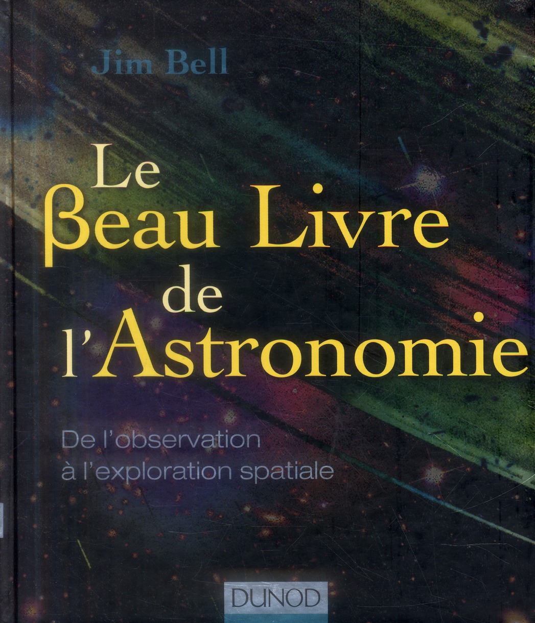 LE BEAU LIVRE DE L'ASTRONOMIE - DE L'OBSERVATION A L'EXPLORATION SPATIALE