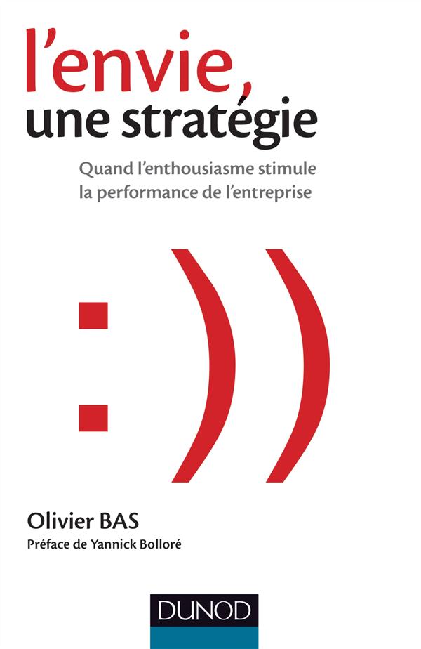 L'ENVIE, UNE STRATEGIE - QUAND L'ENTHOUSIASME STIMULE LA PERFORMANCE DE L'ENTREPRISE