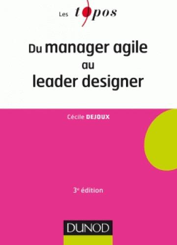 MANAGEMENT - T01 - DU MANAGER AGILE AU LEADER DESIGNER - 3E ED.