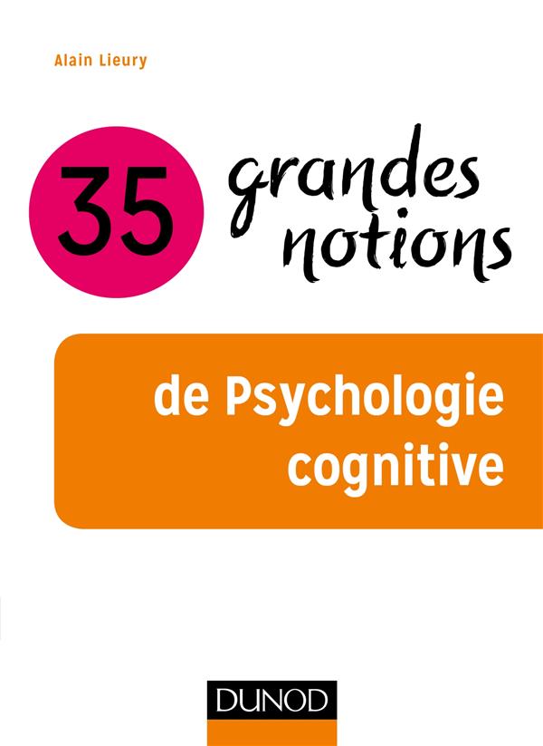 35 GRANDES NOTIONS DE PSYCHOLOGIE COGNITIVE