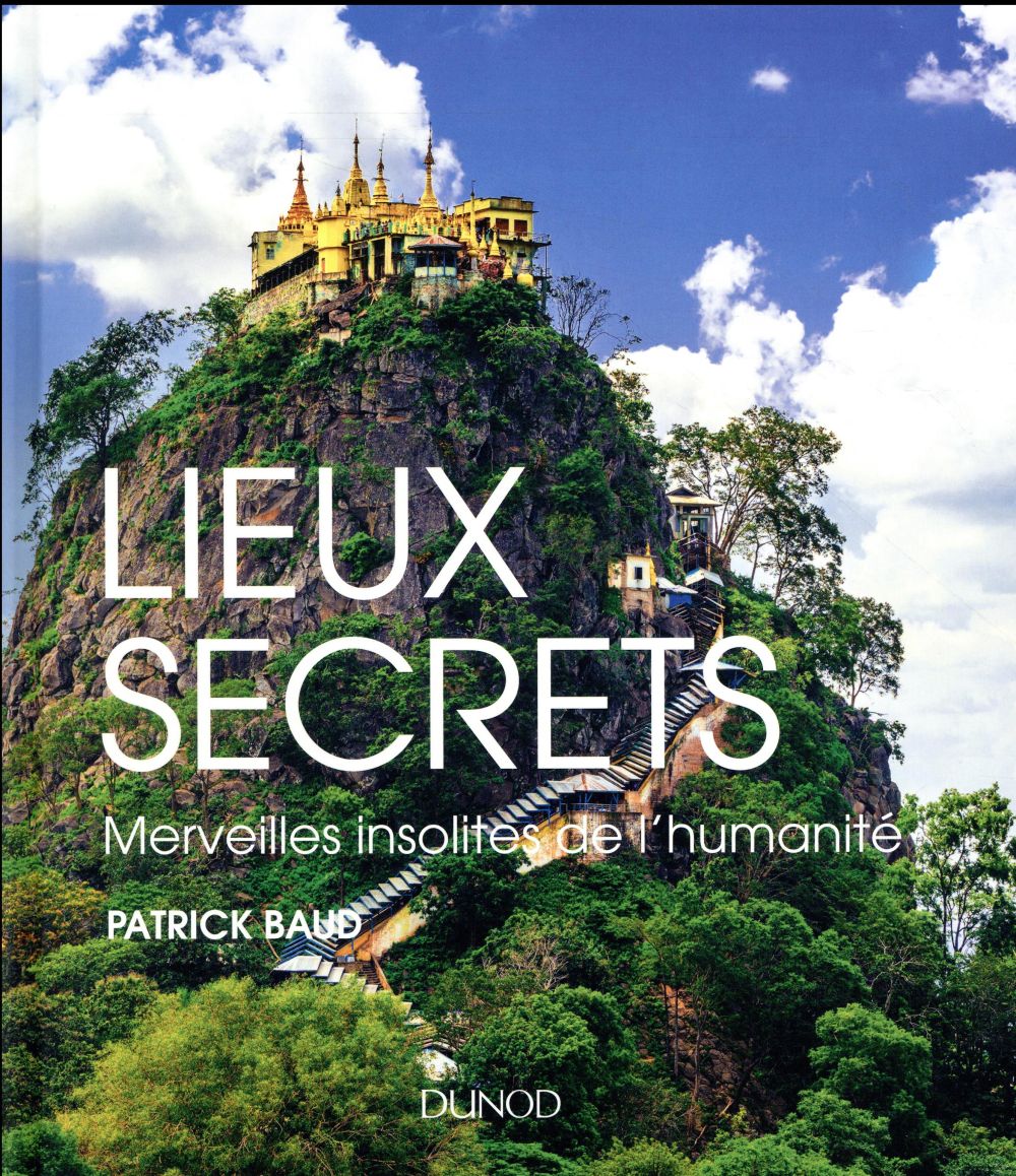 LIEUX SECRETS - MERVEILLES INSOLITES DE L'HUMANITE