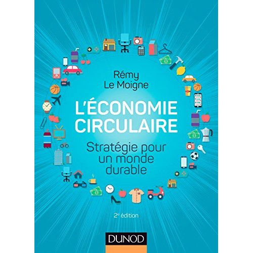 L'ECONOMIE CIRCULAIRE - 2E ED. - STRATEGIE POUR UN MONDE DURABLE