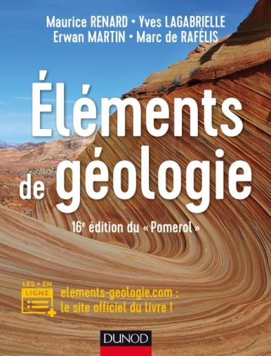 ELEMENTS DE GEOLOGIE - 16E EDITION DU "POMEROL" - COURS, QCM ET SITE COMPAGNON - COURS ET SITE COMPA