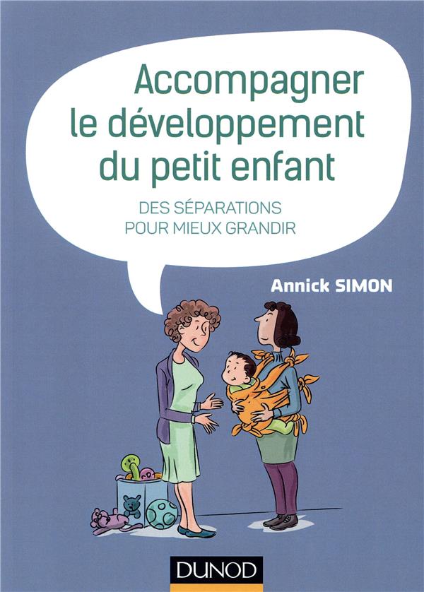 ACCOMPAGNER LE DEVELOPPEMENT DU PETIT ENFANT - DES SEPARATIONS POUR MIEUX GRANDIR