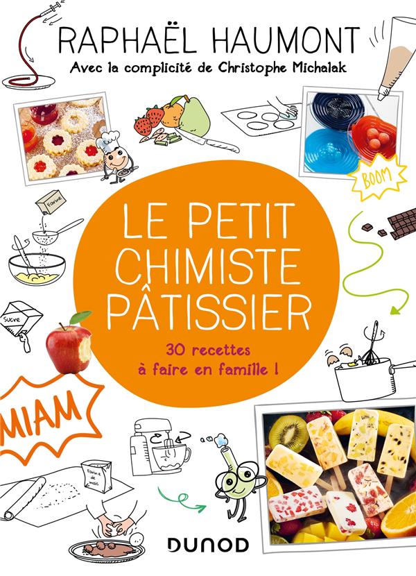 LE PETIT CHIMISTE PATISSIER - 30 RECETTES A FAIRE EN FAMILLE