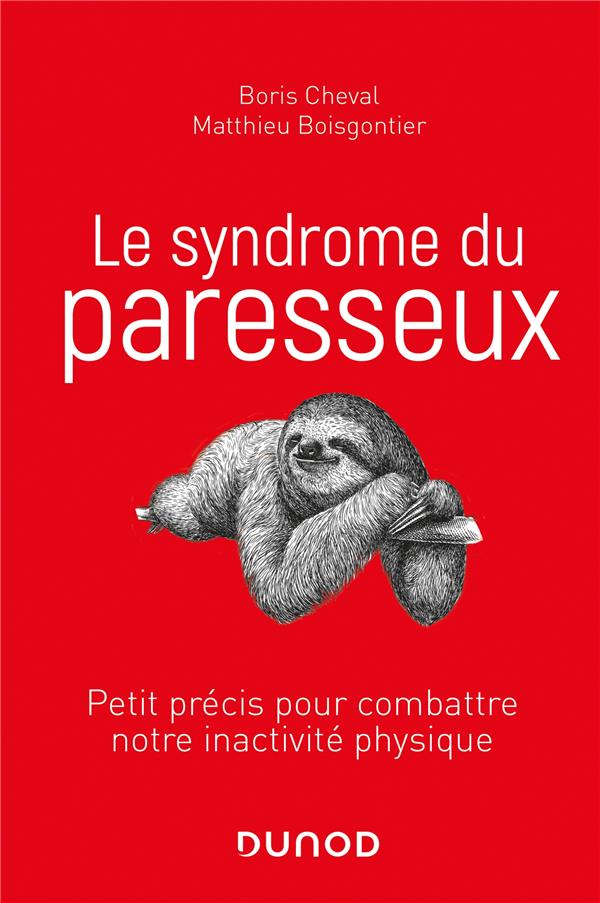 LE SYNDROME DU PARESSEUX - PETIT PRECIS POUR COMBATTRE NOTRE INACTIVITE PHYSIQUE