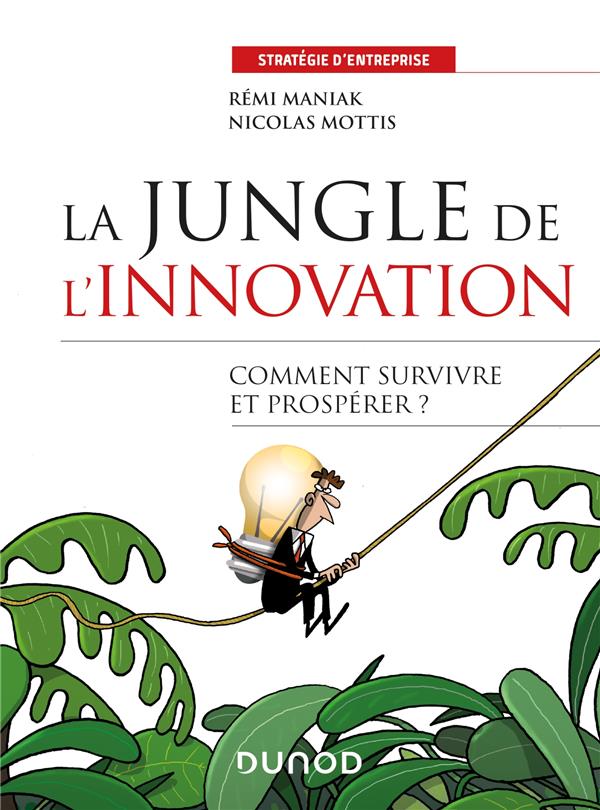 LA JUNGLE DE L'INNOVATION - COMMENT SURVIVRE ET PROSPERER?