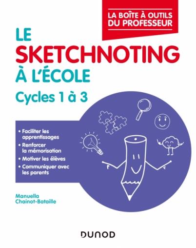 LE SKETCHNOTING A L'ECOLE - CYCLES 1 A 3 - ENSEIGNER ET COMMUNIQUER AVEC LA PENSEE VISUELLE