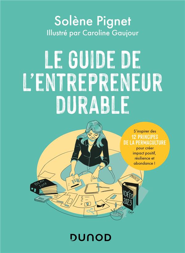 LE GUIDE DE L'ENTREPRENEUR DURABLE - S'INSPIRER DES 12 PRINCIPES DE LA PERMACULTURE POUR CREER IMPAC
