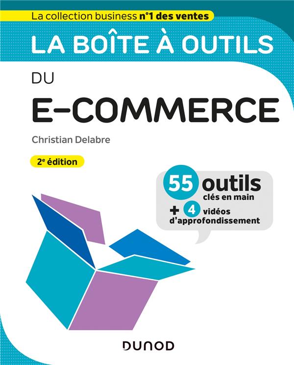 LA BOITE A OUTILS DU E-COMMERCE - 2E ED. - 55 OUTILS CLES EN MAIN ET 4 VIDEOS D'APPROFONDISSEMENT