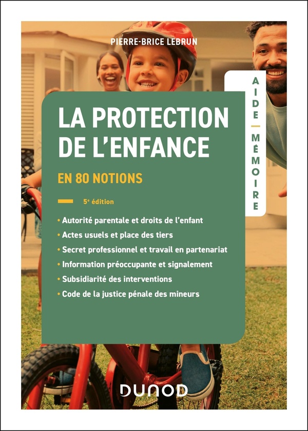 AIDE-MEMOIRE - LA PROTECTION DE L'ENFANCE - 5E ED. - EN 80 NOTIONS