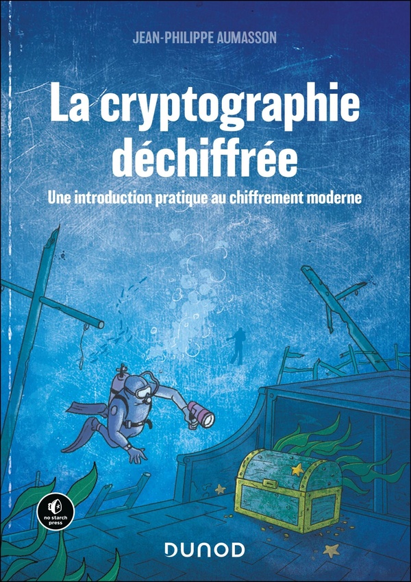 LA CRYPTOGRAPHIE DECHIFFREE - UNE INTRODUCTION PRATIQUE AU CHIFFREMENT MODERNE