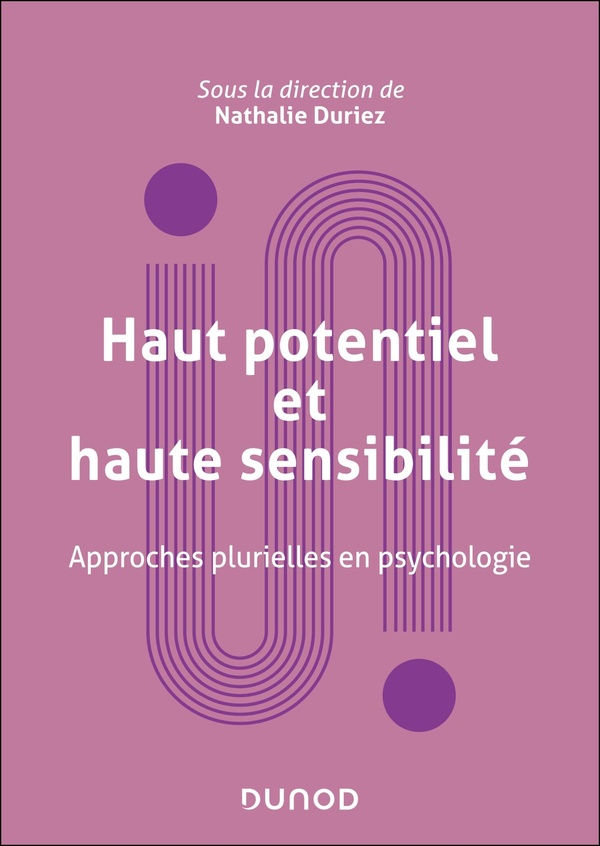 HAUT POTENTIEL ET HAUTE SENSIBILITE - APPROCHES PLURIELLES EN PSYCHOLOGIE