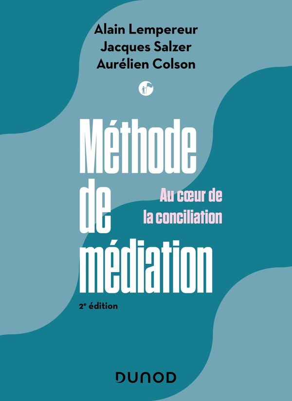 METHODE DE MEDIATION - 2E ED. - AU COEUR DE LA CONCILIATION