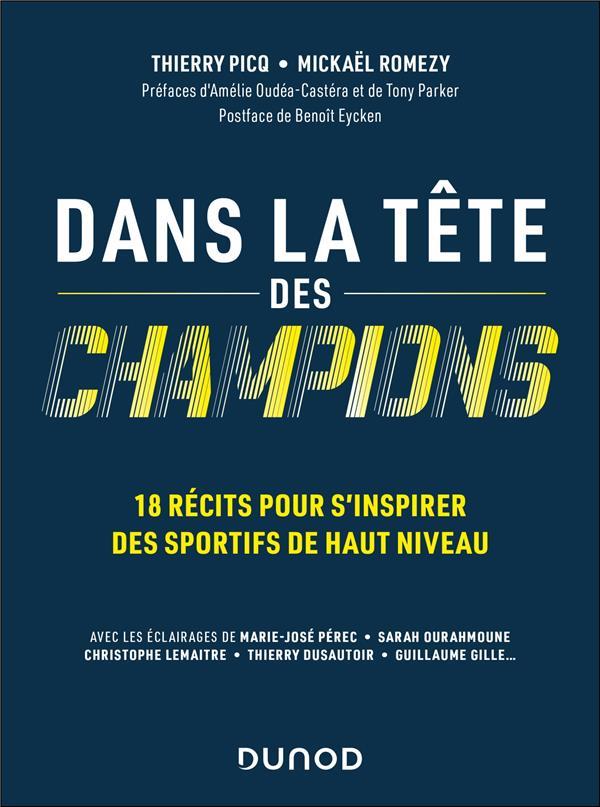 DANS LA TETE DES CHAMPIONS - 18 RECITS POUR S'INSPIRER DES SPORTIFS DE HAUT NIVEAU