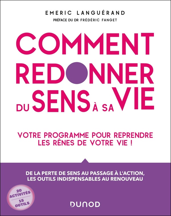 COMMENT REDONNER DU SENS A SA VIE - UN PROGRAMME COMPLET DE REMOTIVATION DES PERSONNES