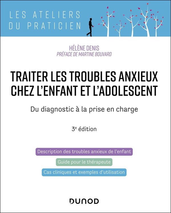 TRAITER LES TROUBLES ANXIEUX CHEZ L'ENFANT ET L'ADOLESCENT - 3E ED. - DU DIAGNOSTIC A LA PRISE EN CH