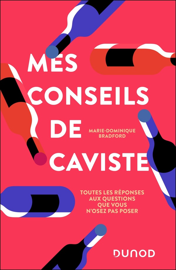 MES CONSEILS DE CAVISTE - TOUTES LES REPONSES AUX QUESTIONS QUE VOUS N'OSEZ PAS POSER