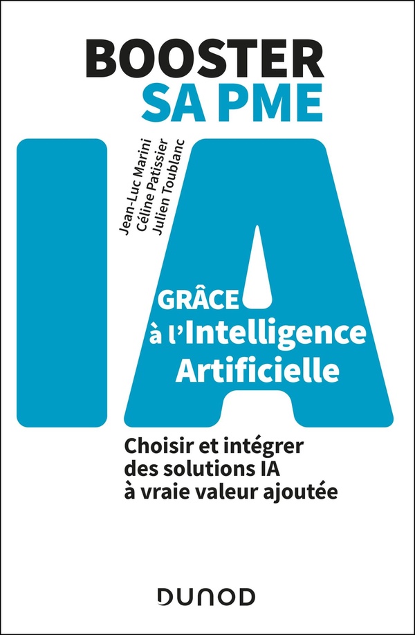 BOOSTER SA PME GRACE A L'INTELLIGENCE ARTIFICIELLE - CHOISIR ET INTEGRER DES SOLUTIONS IA A VRAIE VA