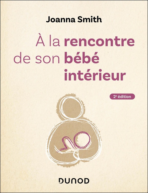 A LA RENCONTRE DE SON BEBE INTERIEUR - 2E ED.