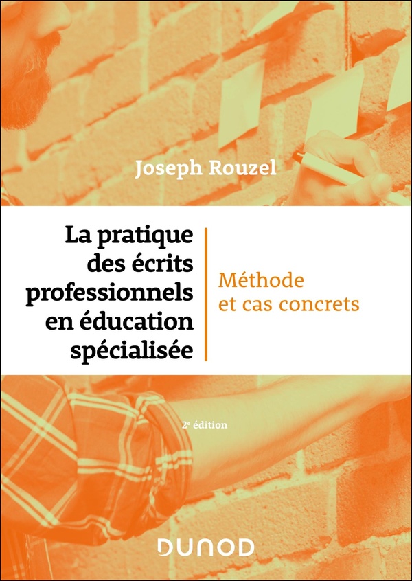 LA PRATIQUE DES ECRITS PROFESSIONNELS EN EDUCATION SPECIALISEE - 2E ED. - METHODE ET CAS CONCRETS