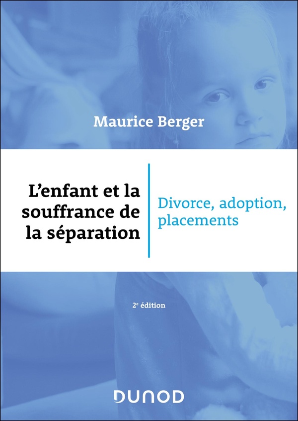 L'ENFANT ET LA SOUFFRANCE DE LA SEPARATION - 2E ED. - DIVORCE, ADOPTION, PLACEMENT