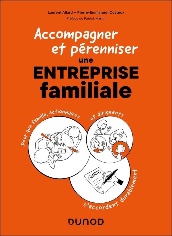 ACCOMPAGNER ET PERENNISER UNE ENTREPRISE FAMILIALE - POUR QUE FAMILLE, ACTIONNAIRES ET DIRIGEANTS S