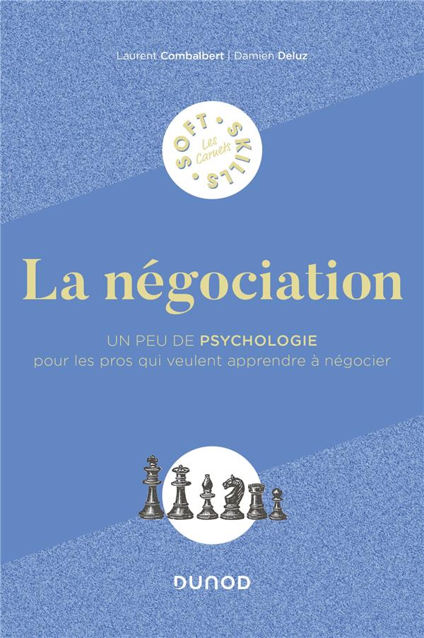 LA NEGOCIATION - UN PEU DE PSYCHOLOGIE POUR LES PROS QUI VEULENT APPRENDRE A NEGOCIER