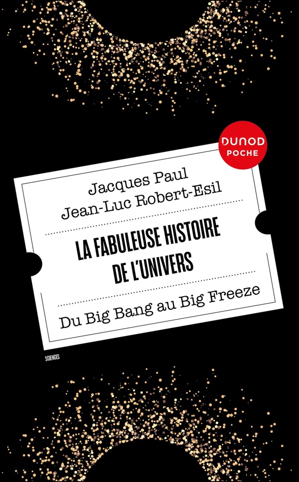 LA FABULEUSE HISTOIRE DE L'UNIVERS - DU BIG BANG AU BIG FREEZE