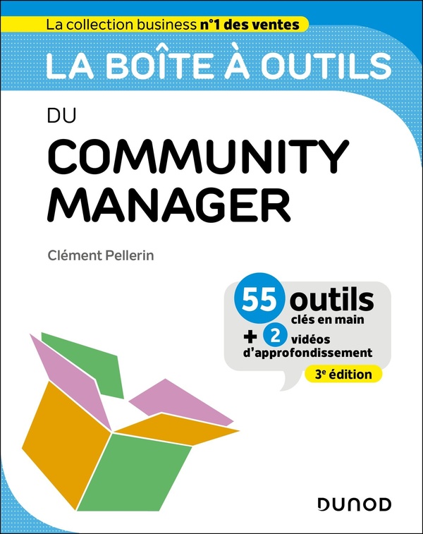 LA BOITE A OUTILS DU COMMUNITY MANAGER - 3E ED. - 55 OUTILS ET METHODES