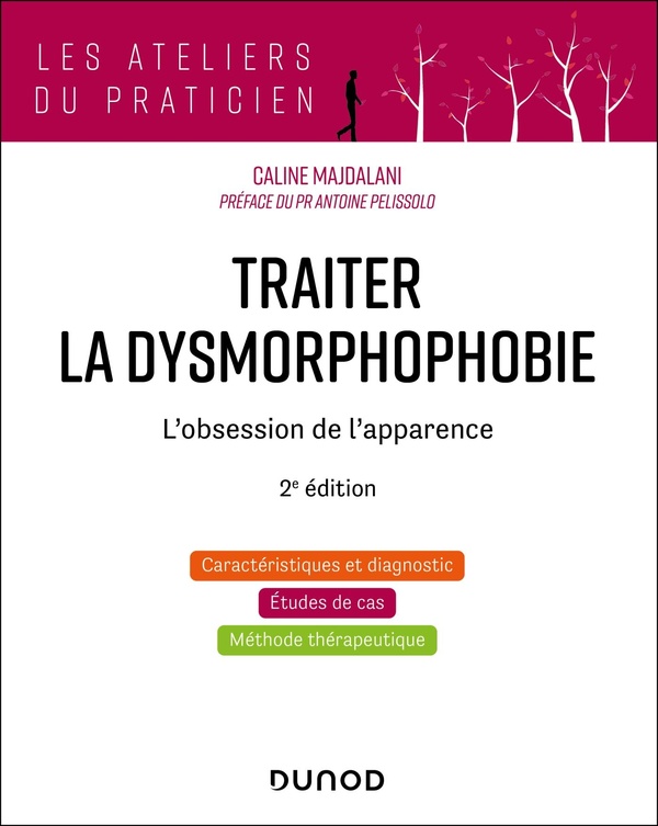 TRAITER LA DYSMORPHOPHOBIE - 2E ED. - L'OBSESSION DE L'APPARENCE