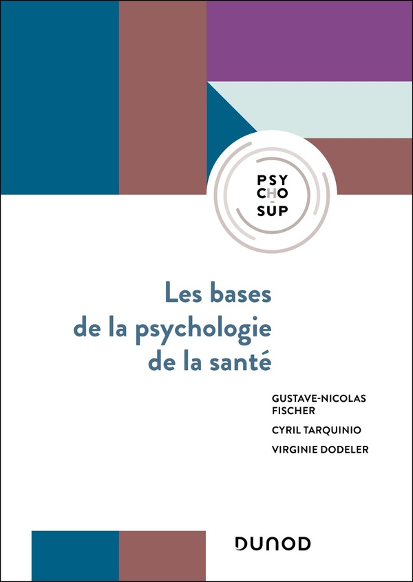 LES BASES DE LA PSYCHOLOGIE DE LA SANTE - CONCEPTS, APPLICATIONS ET PERSPECTIVES