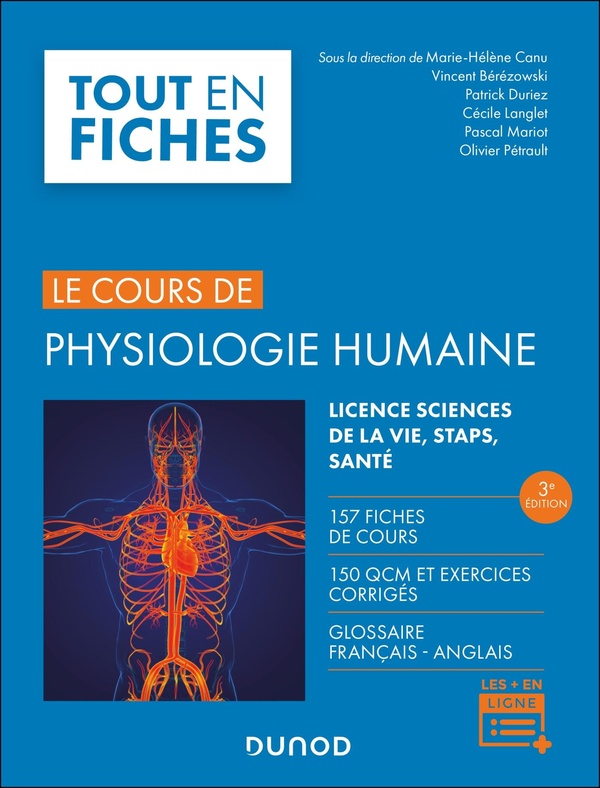 LE COURS DE PHYSIOLOGIE HUMAINE - 3E ED. - 157 FICHES DE COURS, 150 QCM ET EXERCICES CORRIGES