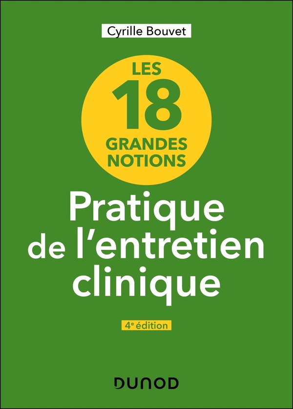 LES 18 GRANDES NOTIONS DE LA PRATIQUE DE L'ENTRETIEN CLINIQUE - 4E ED.