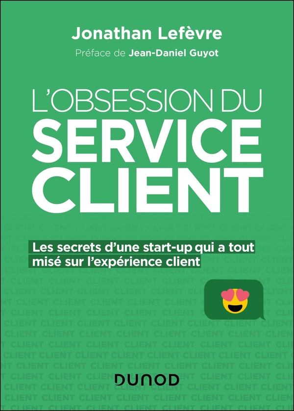 L'OBSESSION DU SERVICE CLIENT - LES SECRETS D'UNE START-UP QUI A TOUT MISE SUR L'EXPERIENCE CLIENT