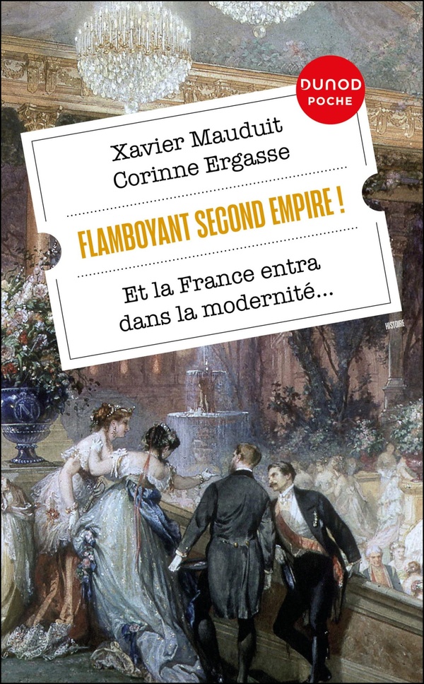FLAMBOYANT SECOND EMPIRE ! - ET LA FRANCE ENTRA DANS LA MODERNITE...