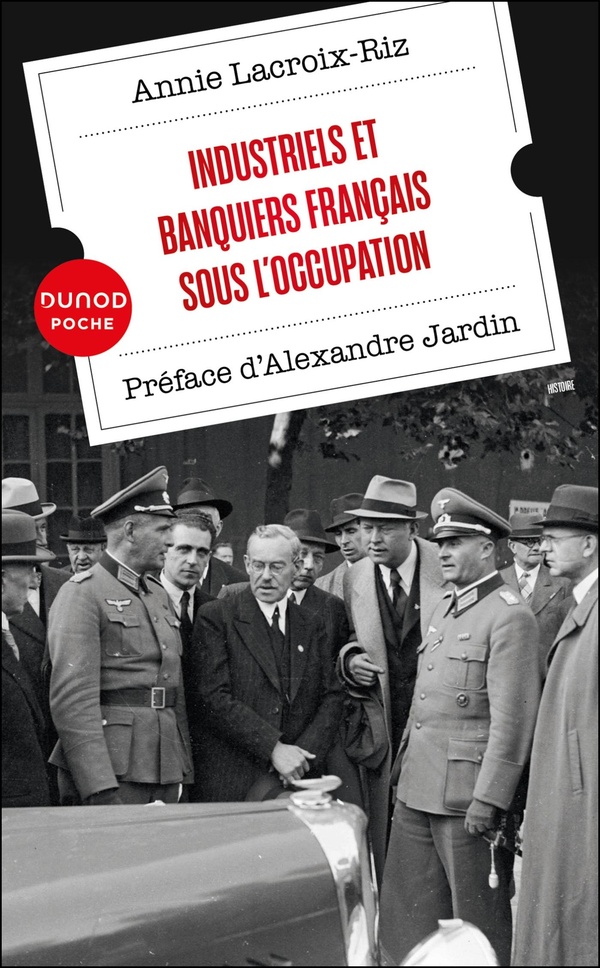 INDUSTRIELS ET BANQUIERS FRANCAIS SOUS L'OCCUPATION - PREFACE D'ALEXANDRE JARDIN