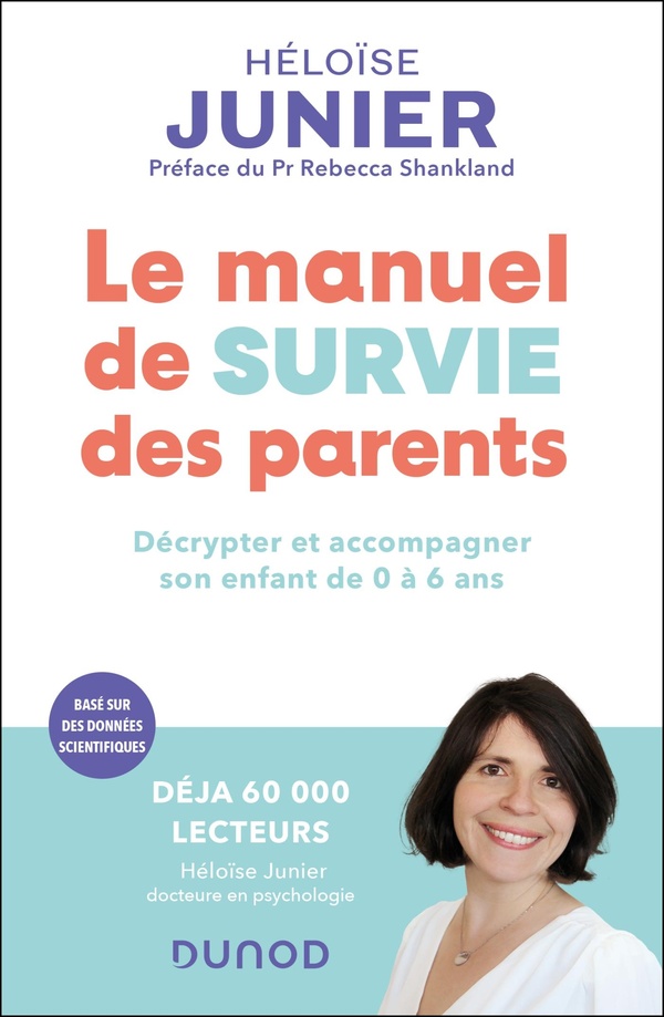LE MANUEL DE SURVIE DES PARENTS - DECRYPTER ET ACCOMPAGNER L'ENFANT DE 0 A 6 ANS