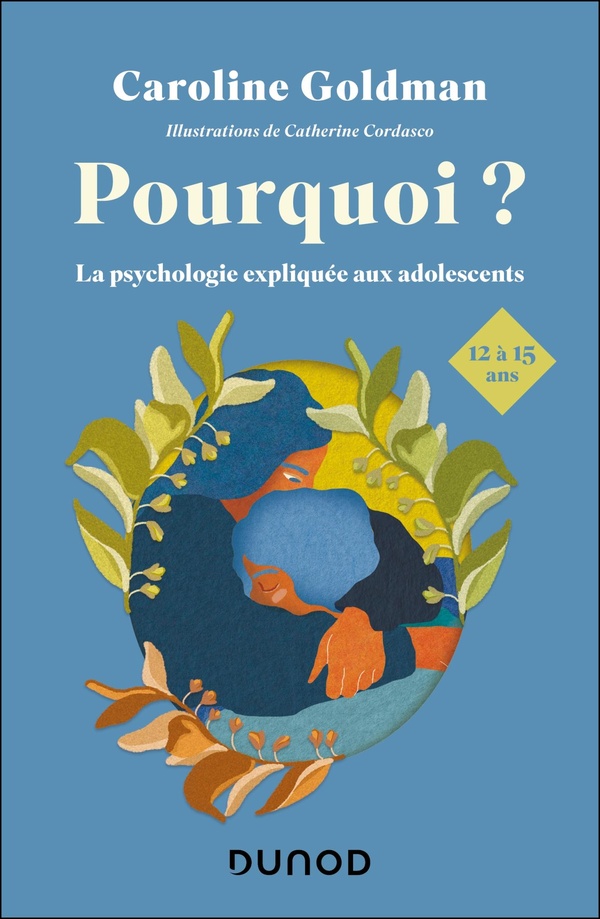 POURQUOI ? POUR LES ADOS DE 12 A 15 ANS - LA PSYCHOLOGIE EXPLIQUEE AUX ADOLESCENTS