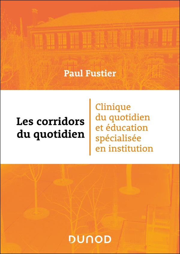 LES CORRIDORS DU QUOTIDIEN - CLINIQUE DU QUOTIDIEN ET EDUCATION SPECIALISEE EN INSTITUTION