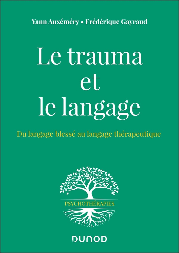 LE TRAUMA ET LE LANGAGE - DU LANGAGE BLESSE AU LANGAGE THERAPEUTIQUE