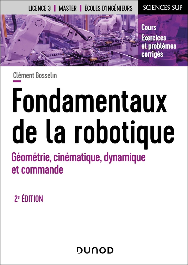 FONDAMENTAUX DE LA ROBOTIQUE - 2E ED. - GEOMETRIE, CINEMATIQUE, DYNAMIQUE ET COMMANDE