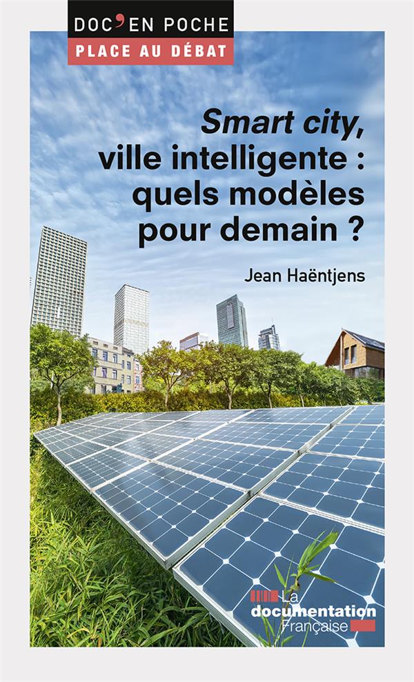 SMART CITY, VILLE INTELLIGENTE : QUELS MODELES POUR DEMAIN ?