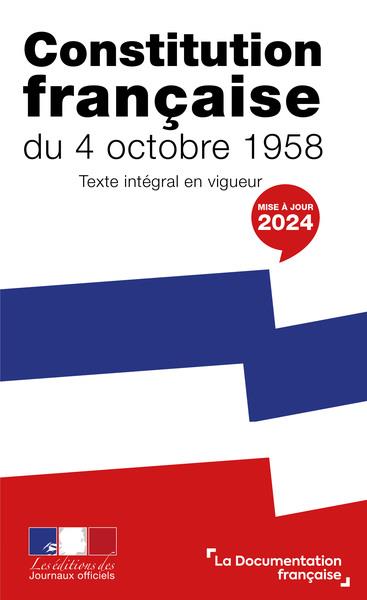 CONSTITUTION FRANCAISE DU 4 OCTOBRE 1958 - TEXTE INTEGRAL EN VIGUEUR
